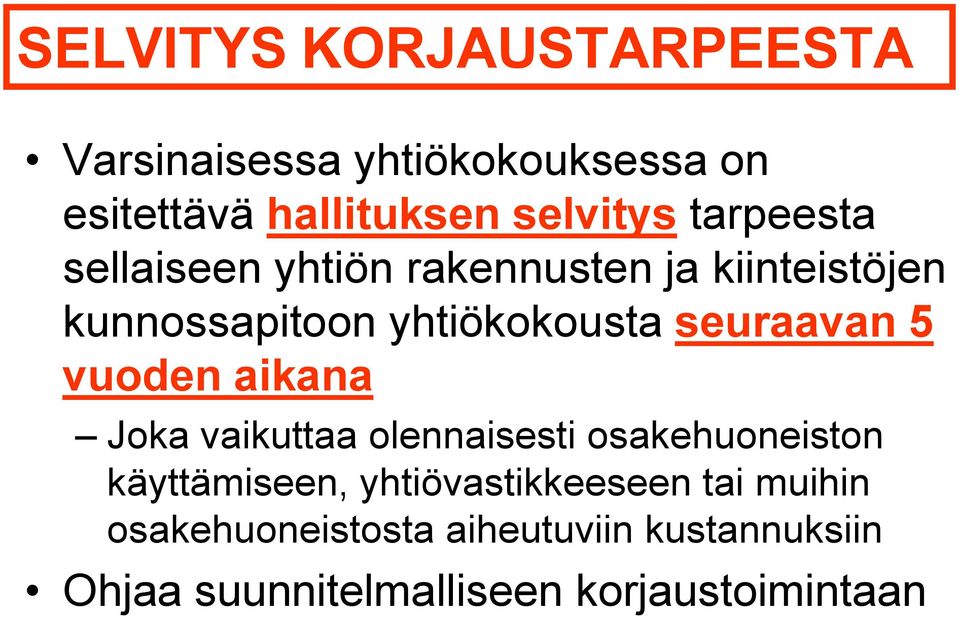 seuraavan 5 vuoden aikana Joka vaikuttaa olennaisesti osakehuoneiston käyttämiseen,