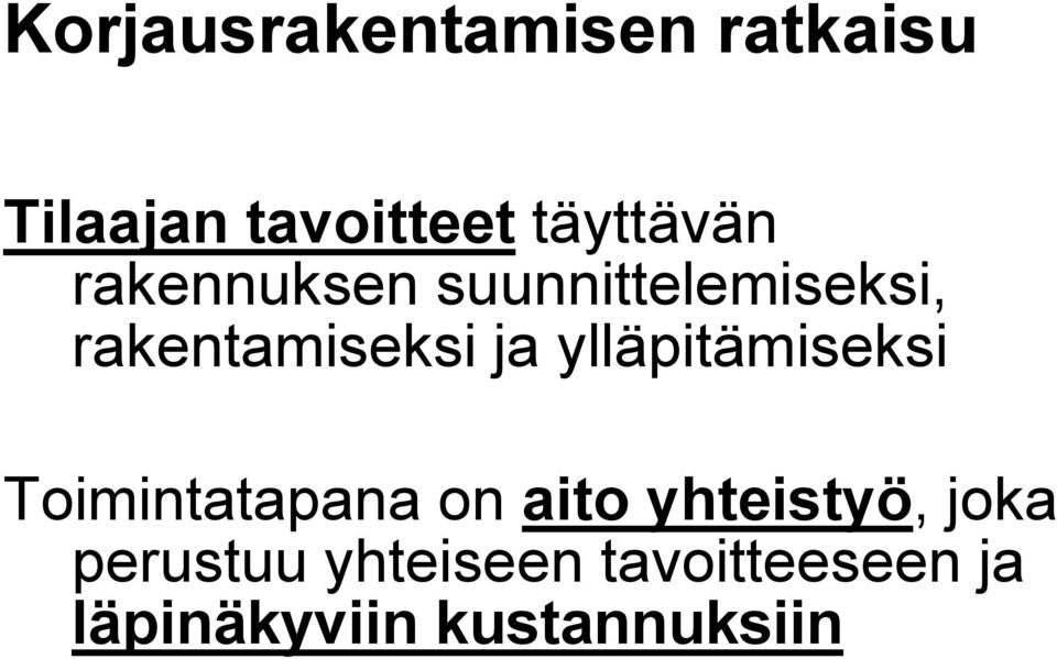 ja ylläpitämiseksi Toimintatapana on aito yhteistyö,