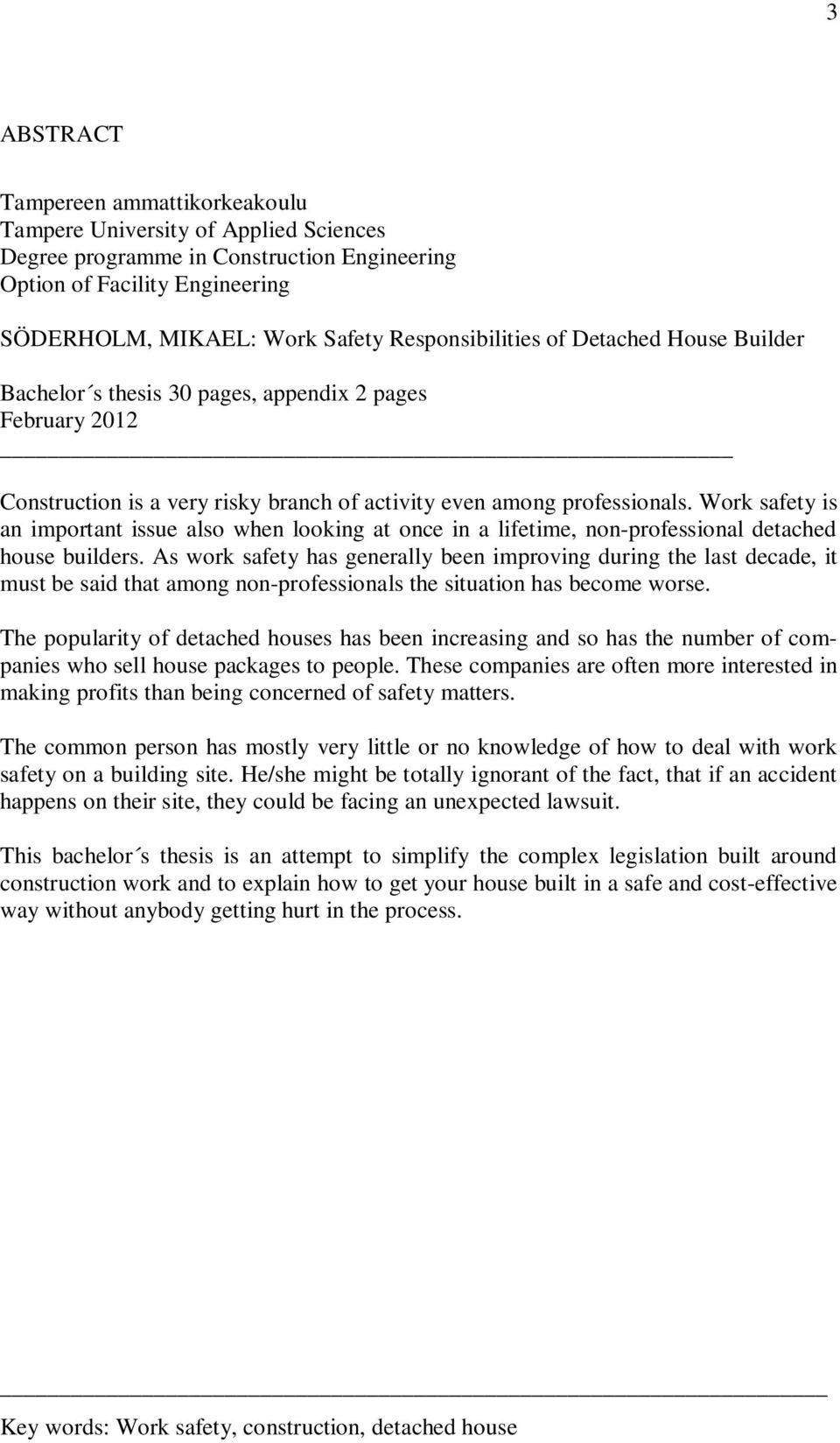 Work safety is an important issue also when looking at once in a lifetime, non-professional detached house builders.