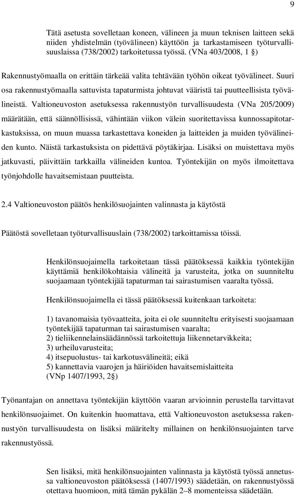 Suuri osa rakennustyömaalla sattuvista tapaturmista johtuvat vääristä tai puutteellisista työvälineistä.