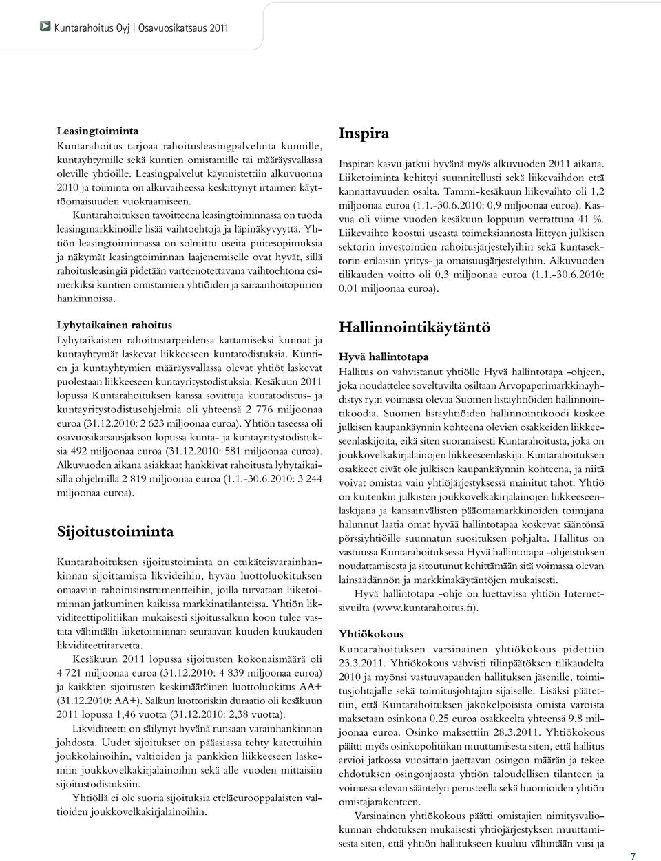 Kuntarahoituksen tavoitteena leasingtoiminnassa on tuoda leasingmarkkinoille lisää vaihtoehtoja ja läpinäkyvyyttä.