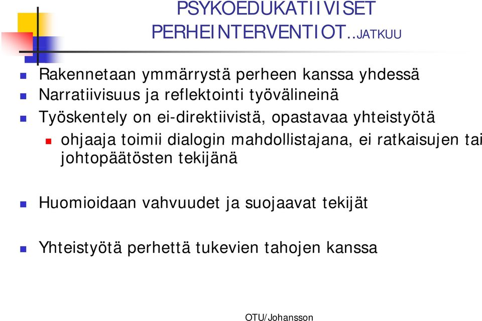 työvälineinä Työskentely on ei-direktiivistä, opastavaa yhteistyötä ohjaaja toimii