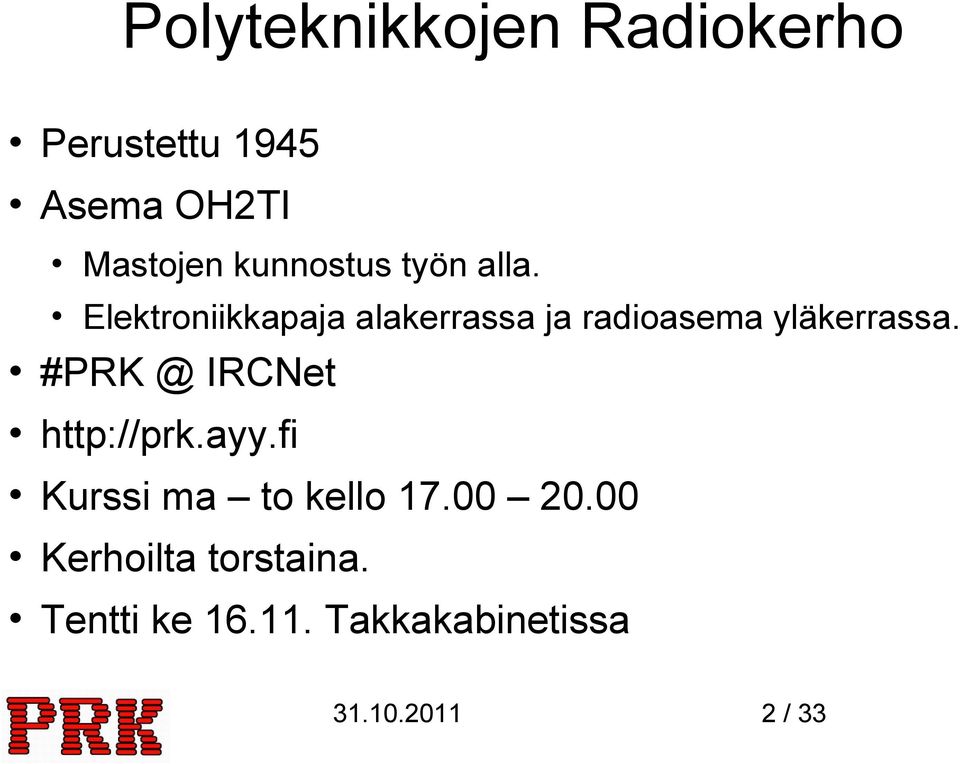 Elektroniikkapaja alakerrassa ja radioasema yläkerrassa.