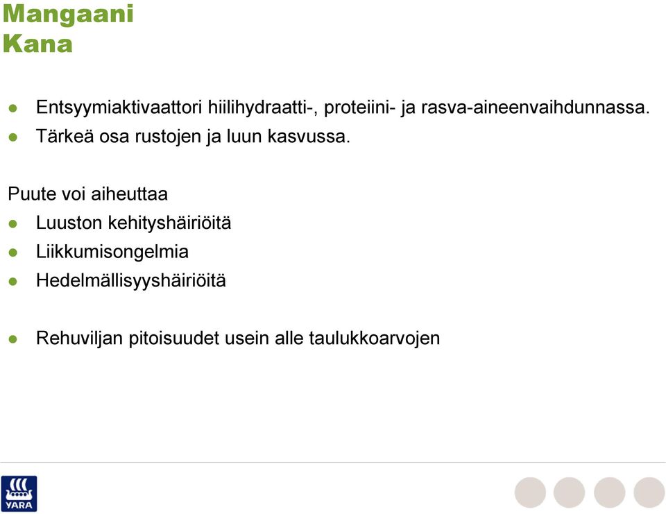 Puute voi aiheuttaa Luuston kehityshäiriöitä Liikkumisongelmia