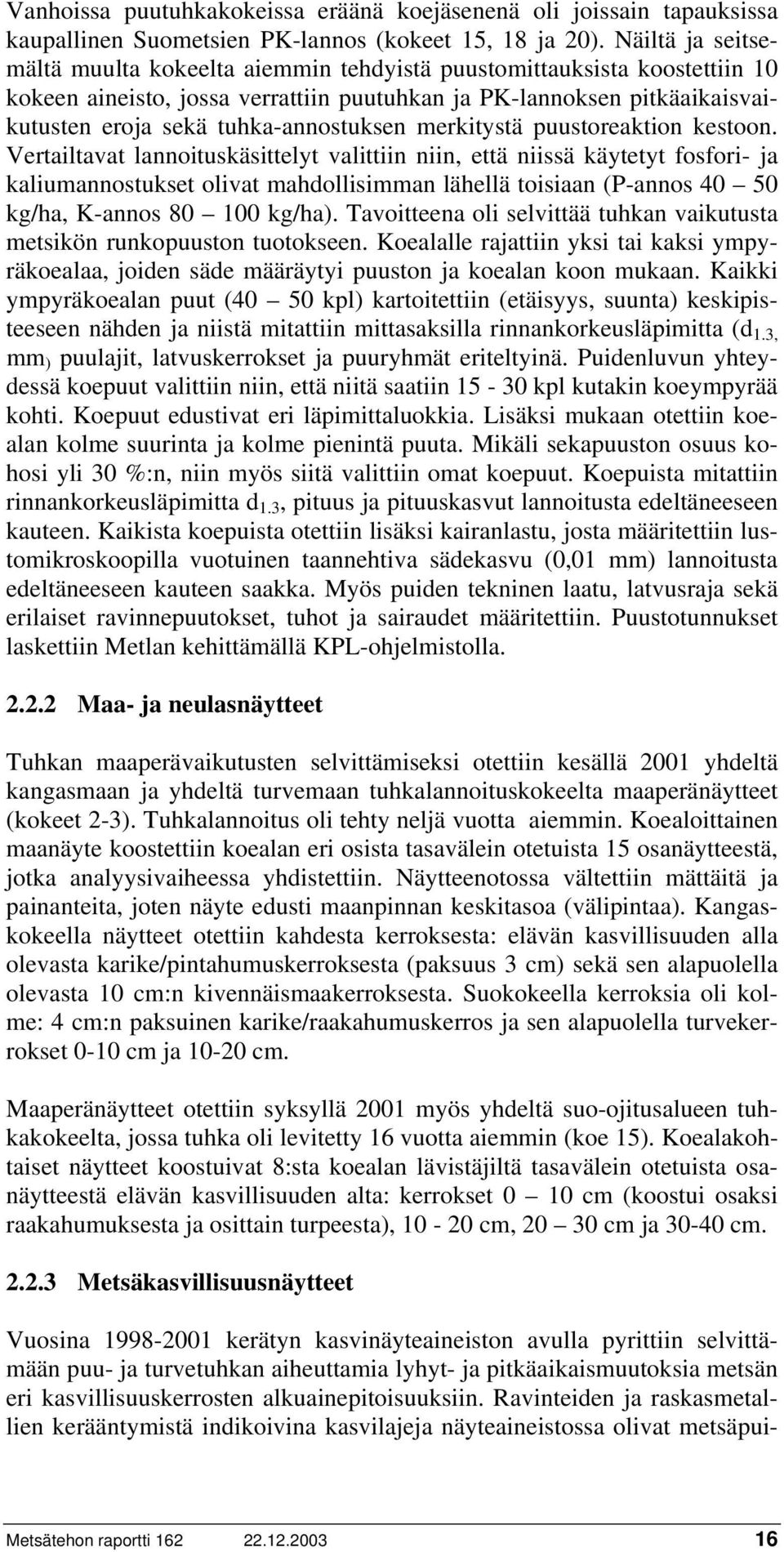 tuhka-annostuksen merkitystä puustoreaktion kestoon.