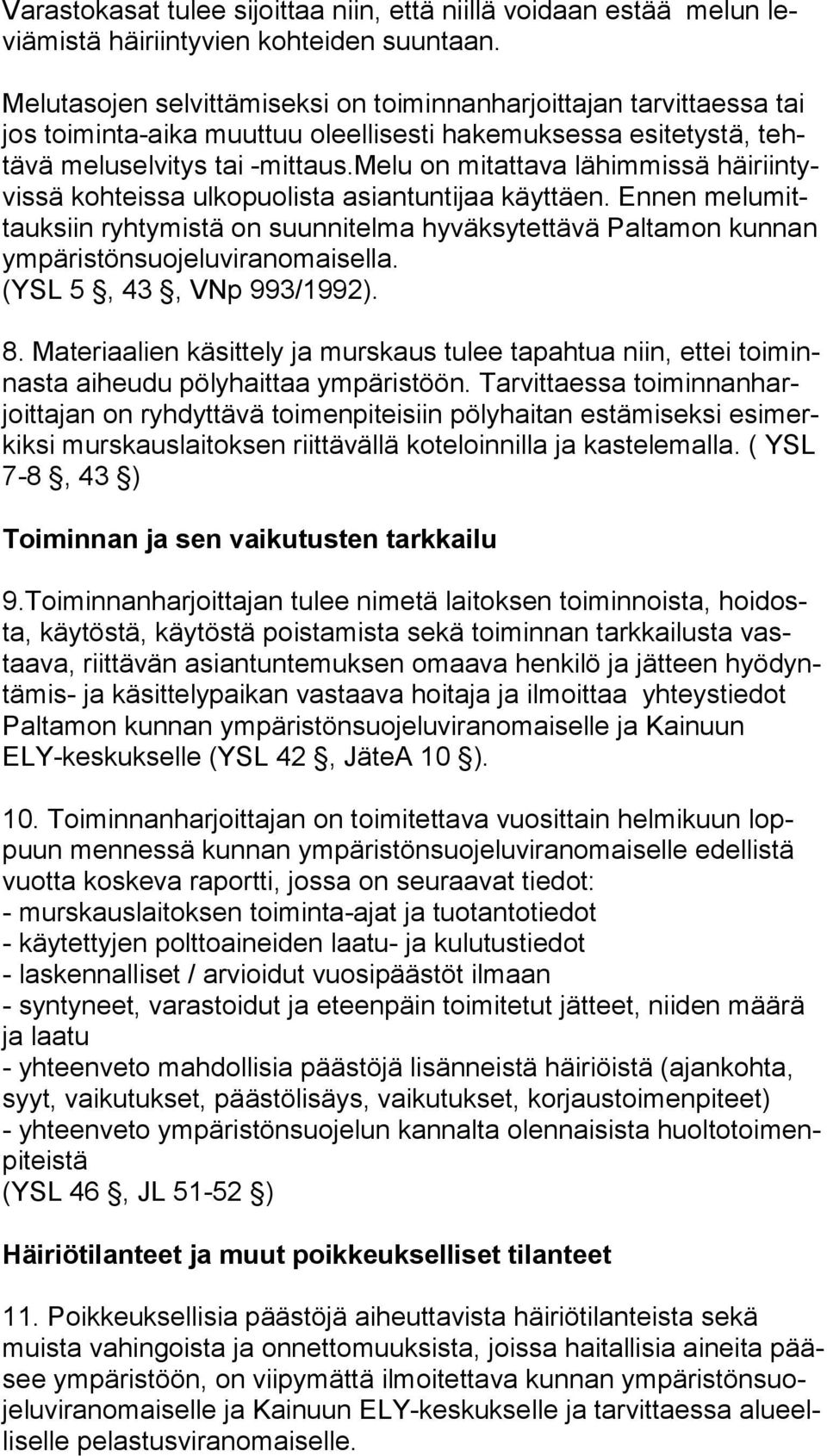 melu on mitattava lähimmissä häi riin tyvis sä kohteissa ulkopuolista asiantuntijaa käyttäen.