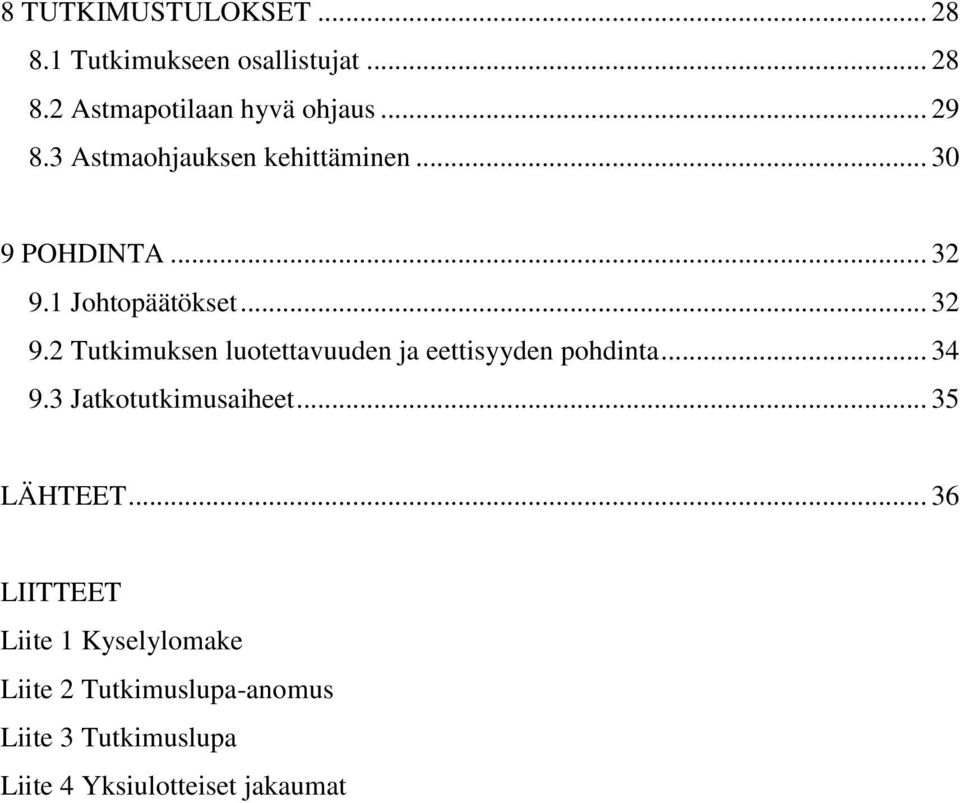 1 Johtopäätökset... 32 9.2 Tutkimuksen luotettavuuden ja eettisyyden pohdinta... 34 9.