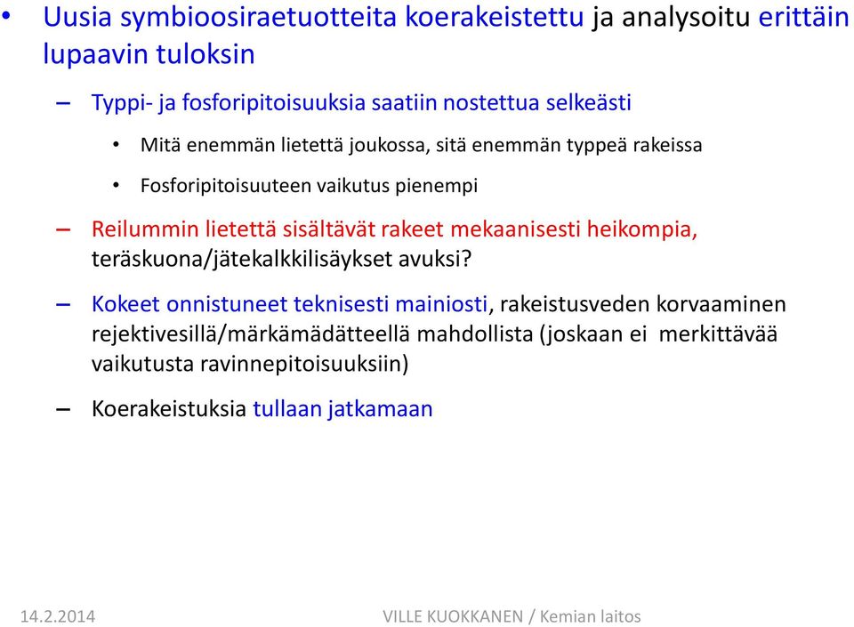 heikompia, teräskuona/jätekalkkilisäykset avuksi?