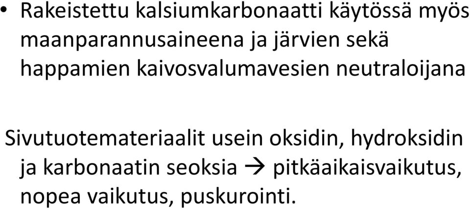 kaivosvalumavesien neutraloijana Sivutuotemateriaalit usein