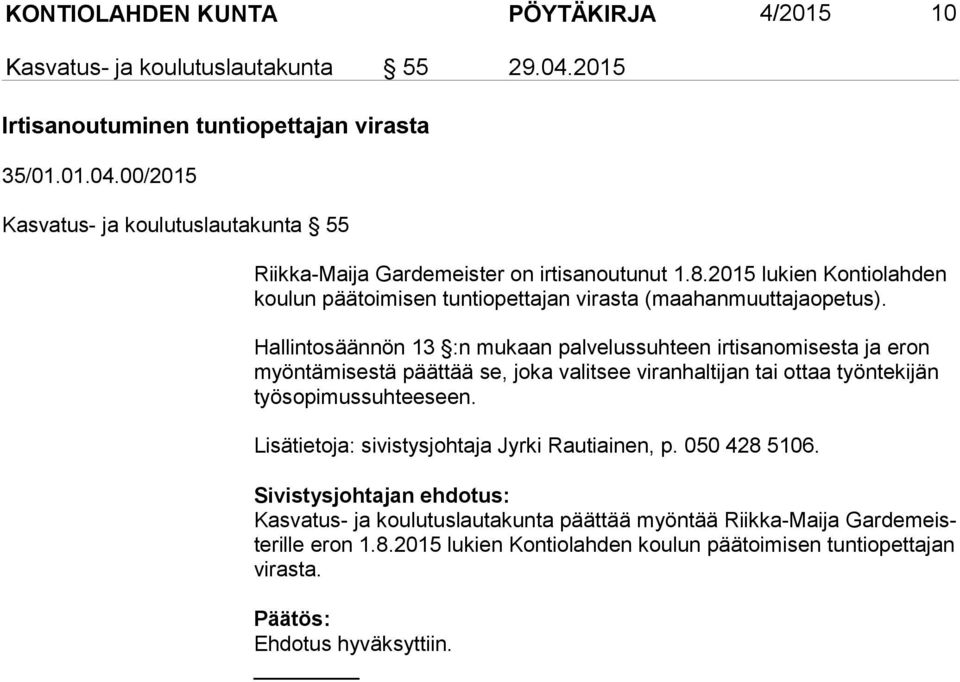 2015 lukien Kontiolahden kou lun päätoimisen tuntiopettajan virasta (maahanmuuttajaopetus).