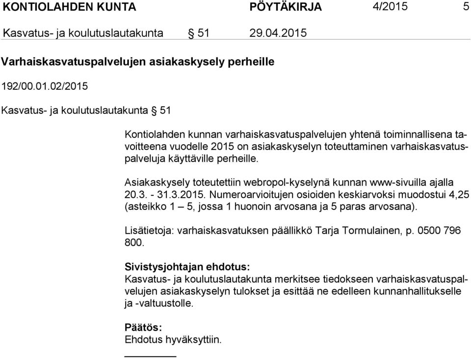 Varhaiskasvatuspalvelujen asiakaskysely perheille 192/00.01.