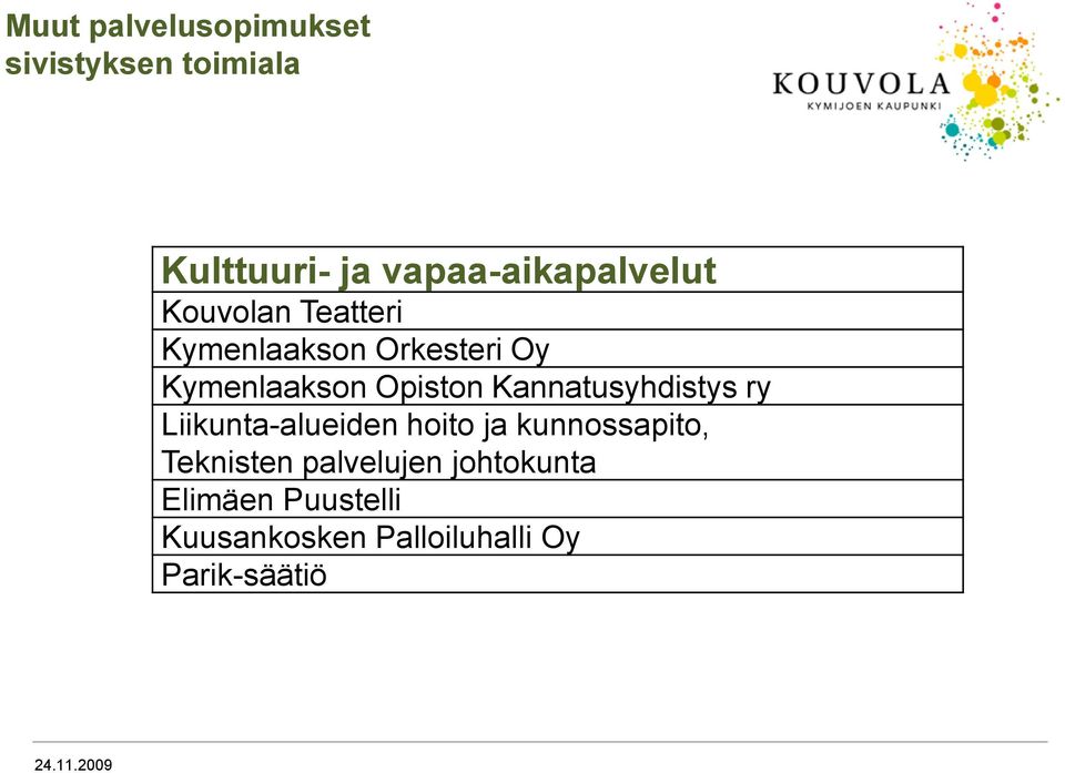 Kymenlaakson Opiston Kannatusyhdistys ry Liikunta-alueiden hoito ja