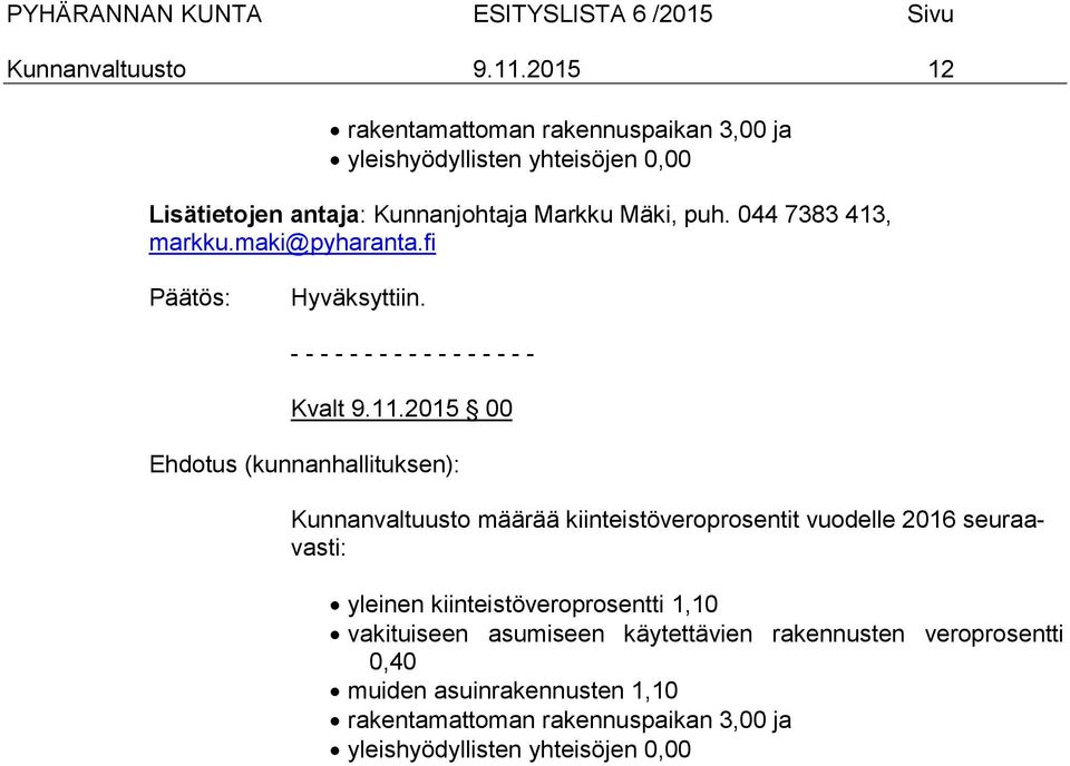 Mäki, puh. 044 7383 413, Kvalt 9.11.