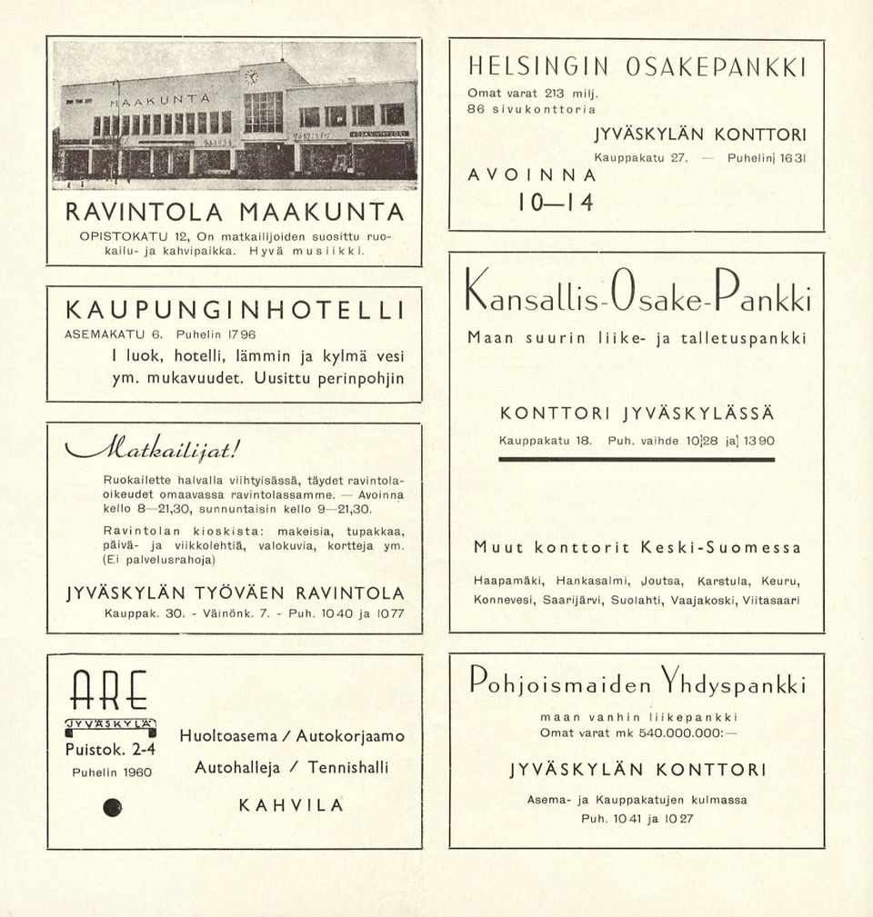 1631 Kansa lii s-usake- r ankki Maan suurin liike- ja talletuspankki KONTTORI JYVÄSKYLÄSSÄ Kauppakatu 18. Puh.