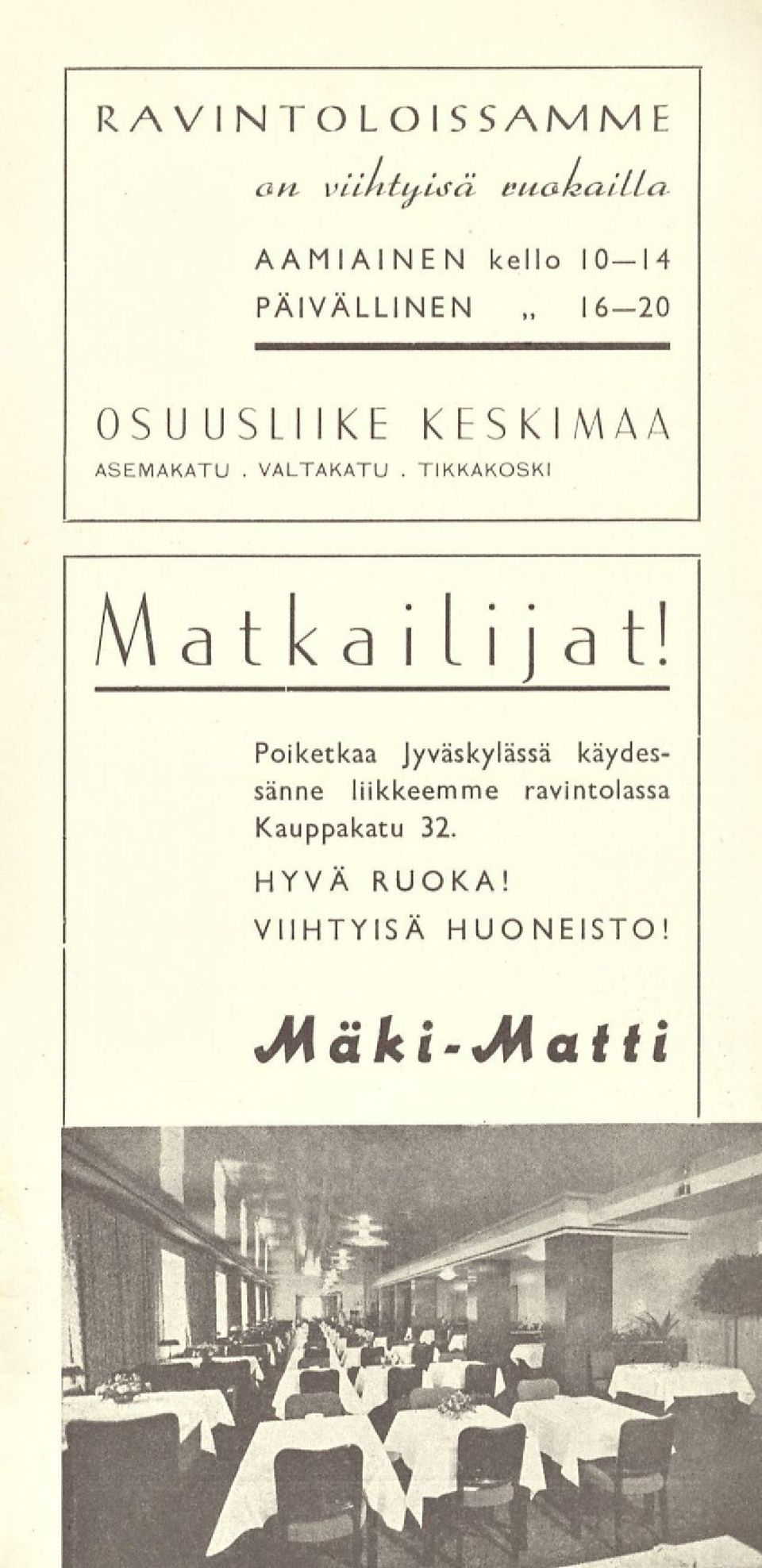 TIKKAKOSKI Matkailijat!