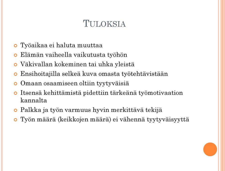 osaamiseen oltiin tyytyväisiä Itsensä kehittämistä pidettiin tärkeänä työmotivaation