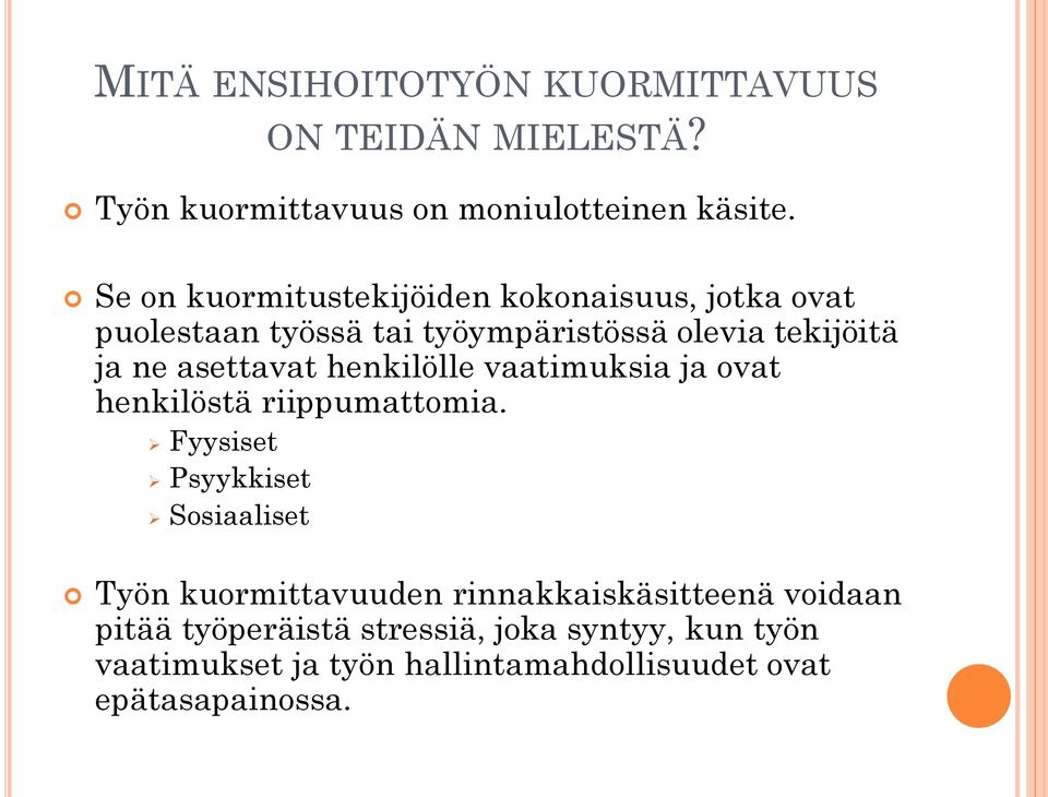 asettavat henkilölle vaatimuksia ja ovat henkilöstä riippumattomia.