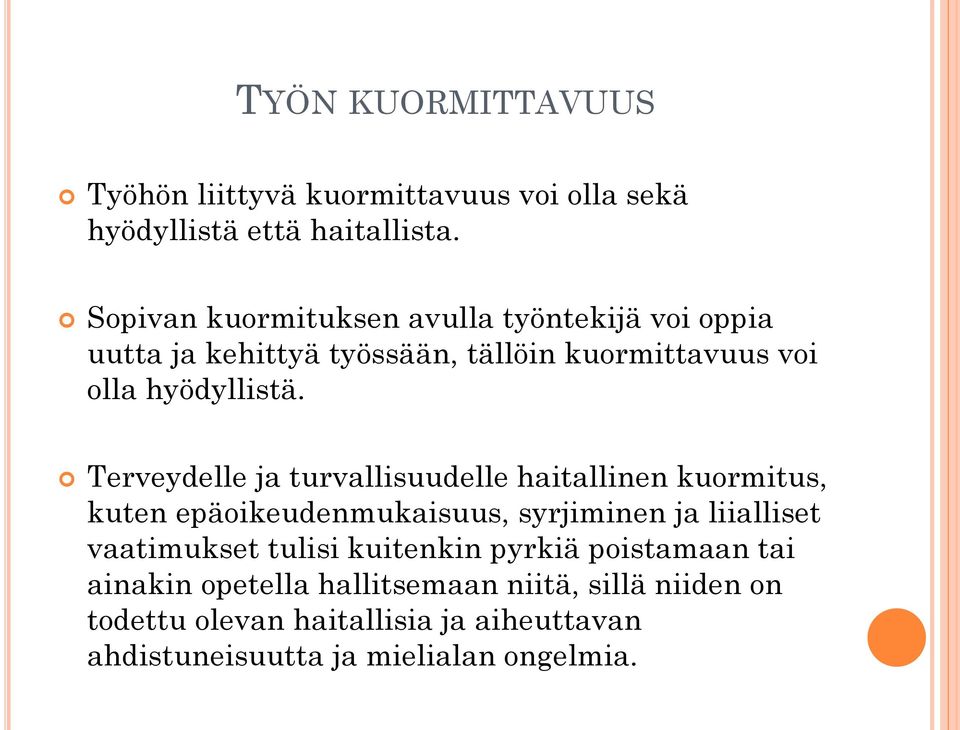 Terveydelle ja turvallisuudelle haitallinen kuormitus, kuten epäoikeudenmukaisuus, syrjiminen ja liialliset vaatimukset tulisi