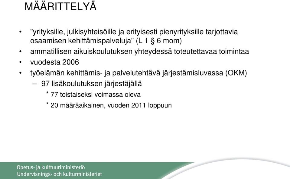 toteutettavaa toimintaa vuodesta 2006 työelämän kehittämis- ja palvelutehtävä