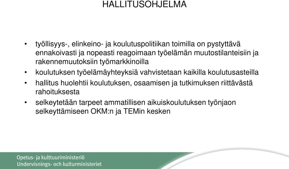 vahvistetaan kaikilla koulutusasteilla hallitus huolehtii koulutuksen, osaamisen ja tutkimuksen riittävästä