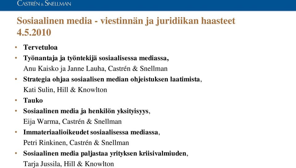 ohjaa sosiaalisen median ohjeistuksen laatimista, Kati Sulin, Hill & Knowlton Tauko Sosiaalinen media ja henkilön