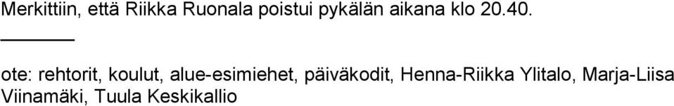 ote: rehtorit, koulut, alue-esimiehet,