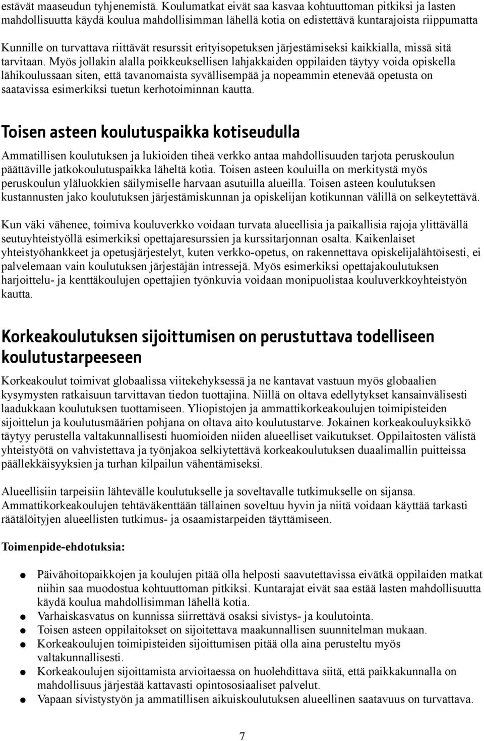 resurssit erityisopetuksen järjestämiseksi kaikkialla, missä sitä tarvitaan.