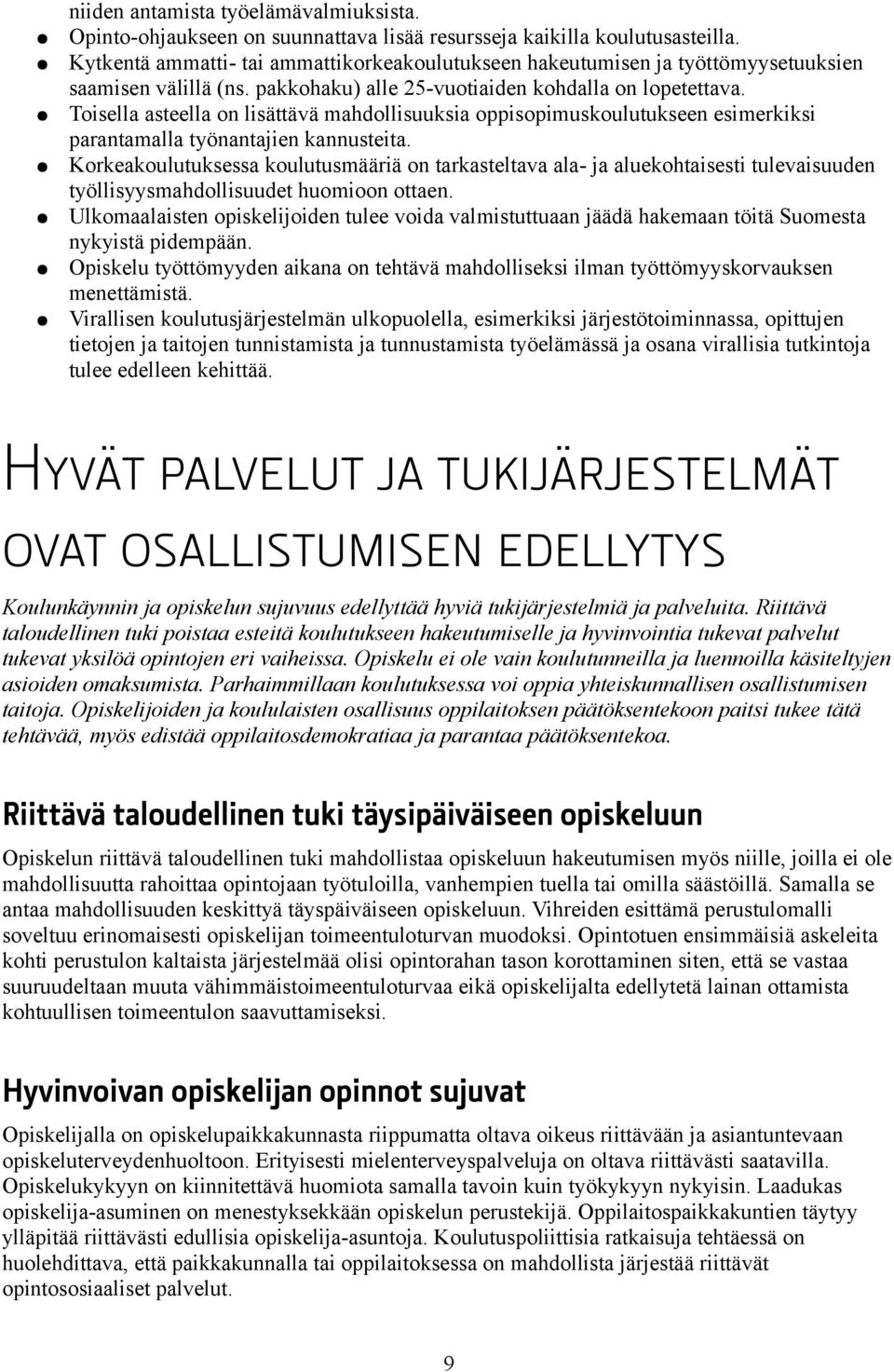 Toisella asteella on lisättävä mahdollisuuksia oppisopimuskoulutukseen esimerkiksi parantamalla työnantajien kannusteita.