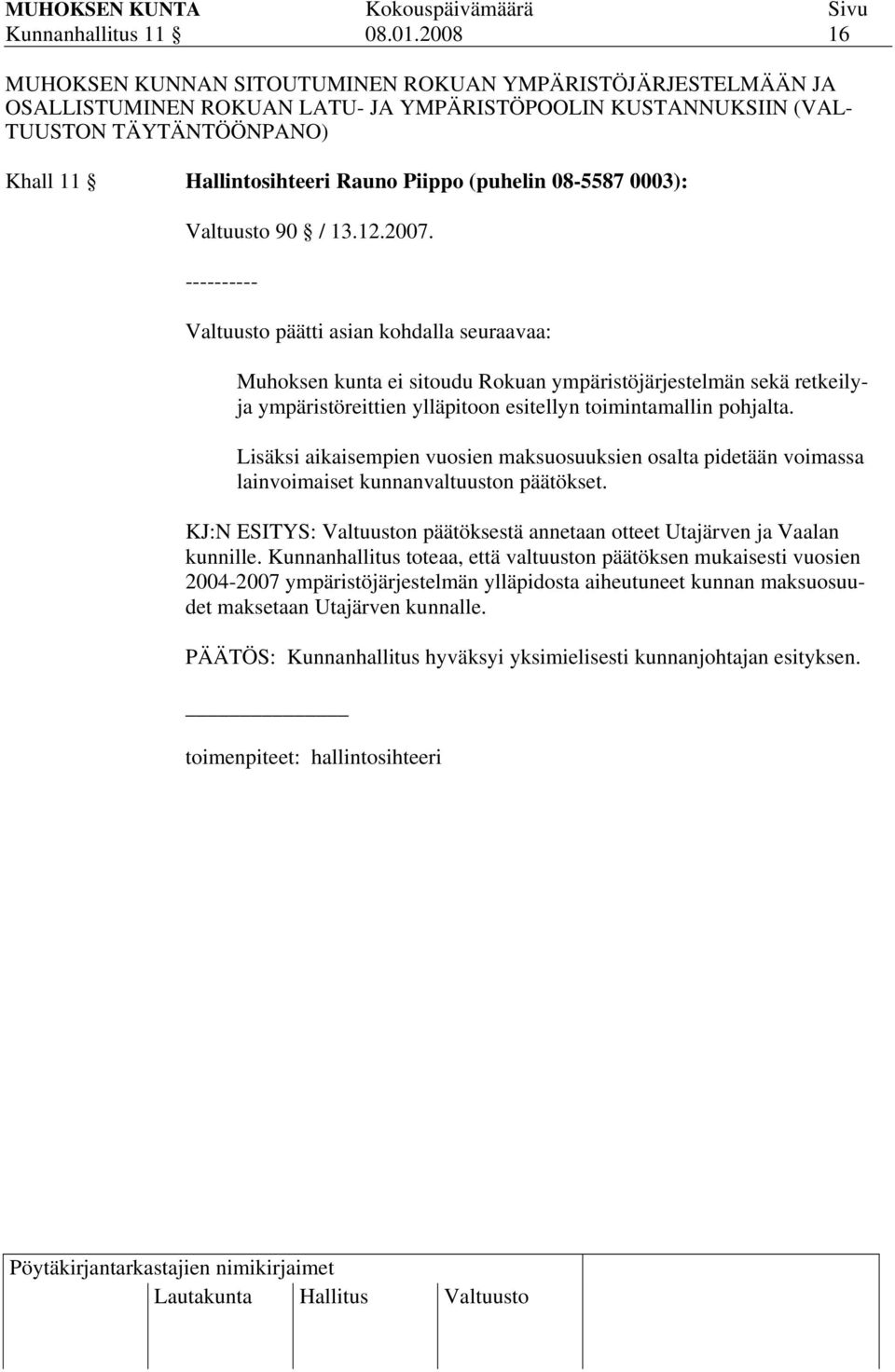 (puhelin 08-5587 0003): Valtuusto 90 / 13.12.2007.