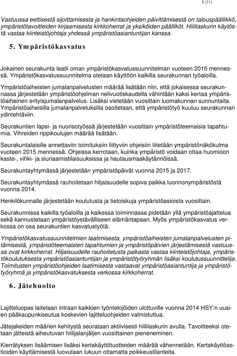 Ympäristökasvatussuunnitelma otetaan käyttöön kaikilla seurakunnan työaloilla.