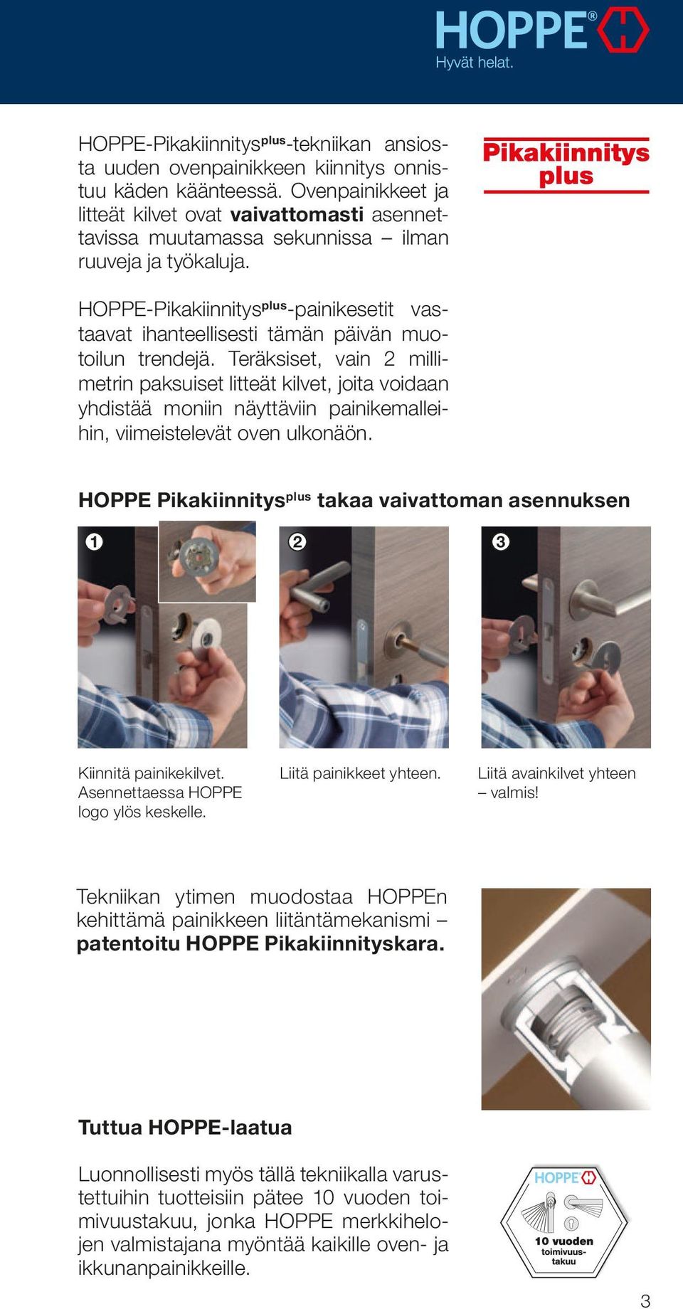 HOPPE-Pikakiinnitys plus -painikesetit vastaavat ihanteellisesti tämän päivän muotoilun trendejä.