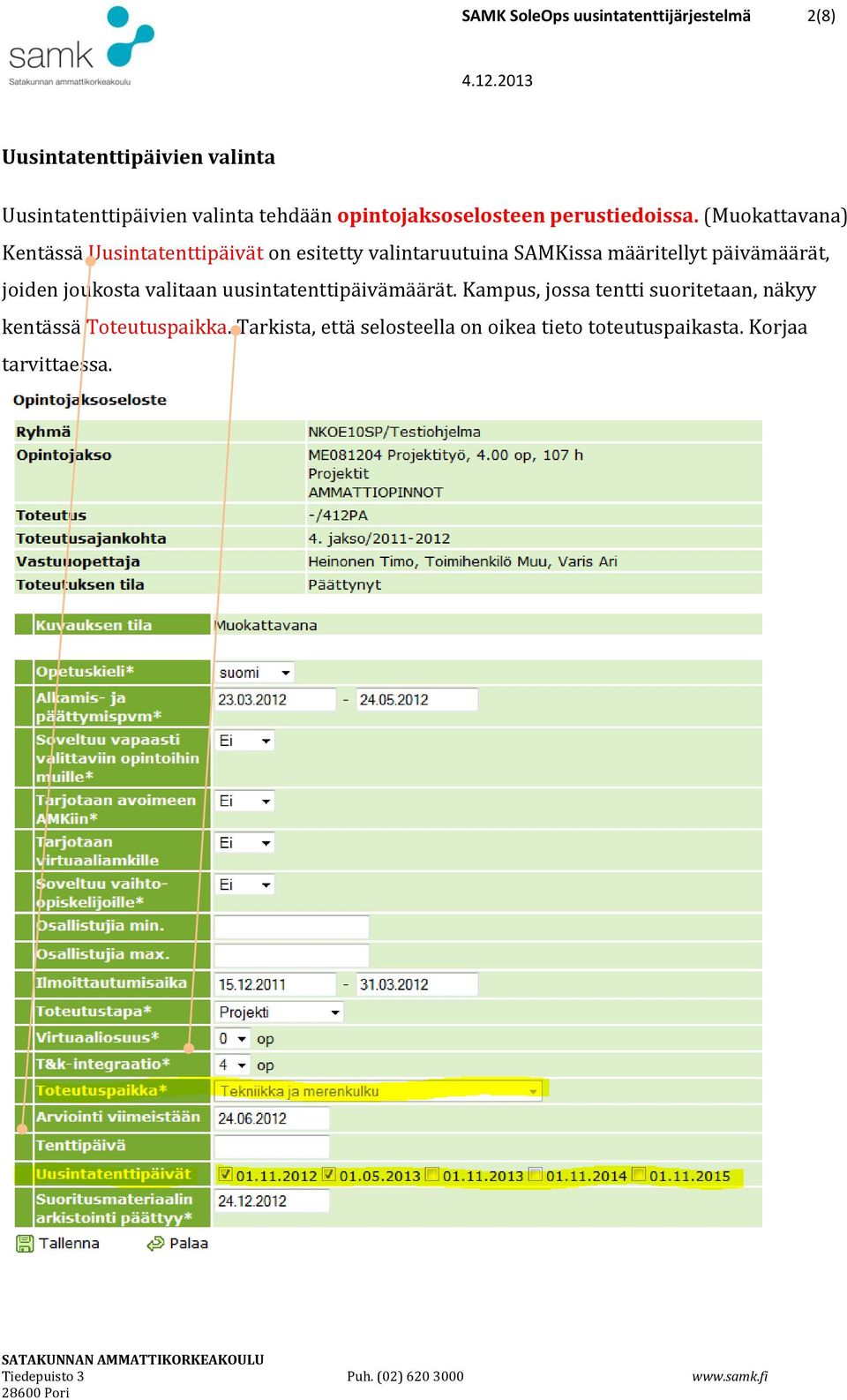 (Muokattavana) Kentässä Uusintatenttipäivät on esitetty valintaruutuina SAMKissa määritellyt päivämäärät,