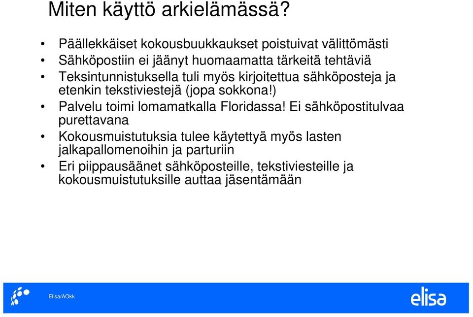 Teksintunnistuksella tuli myös kirjoitettua sähköposteja ja etenkin tekstiviestejä (jopa sokkona!