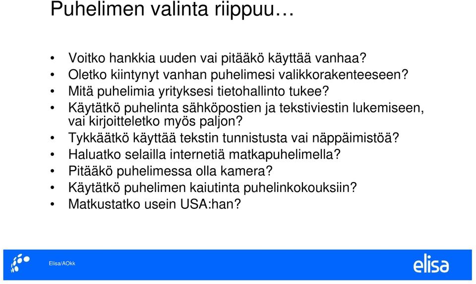 Käytätkö puhelinta sähköpostien ja tekstiviestin lukemiseen, vai kirjoitteletko myös paljon?