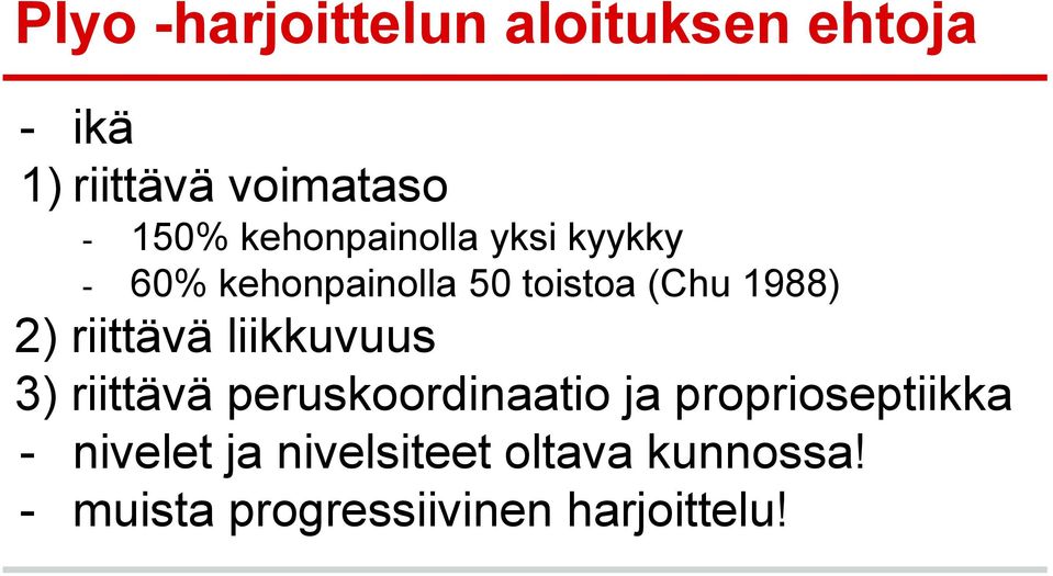 riittävä liikkuvuus 3) riittävä peruskoordinaatio ja proprioseptiikka -