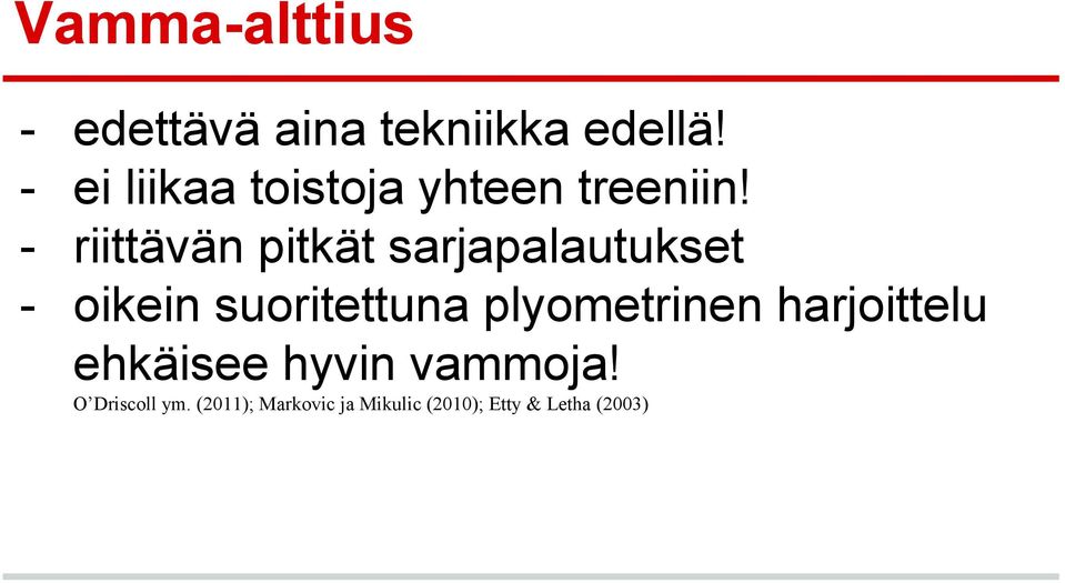 - riittävän pitkät sarjapalautukset - oikein suoritettuna