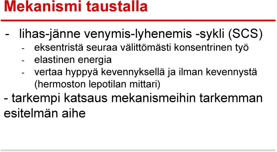- vertaa hyppyä kevennyksellä ja ilman kevennystä (hermoston