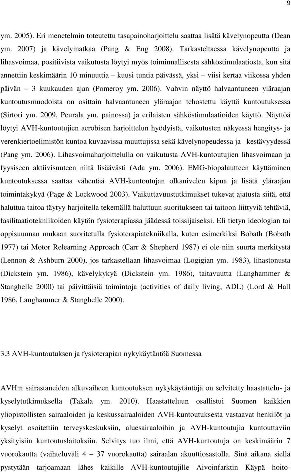 kertaa viikossa yhden päivän 3 kuukauden ajan (Pomeroy ym. 2006).