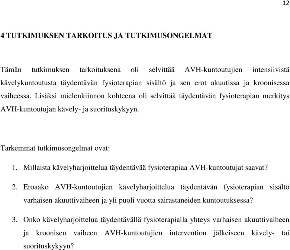 Millaista kävelyharjoittelua täydentävää fysioterapiaa AVH-kuntoutujat saavat? 2.