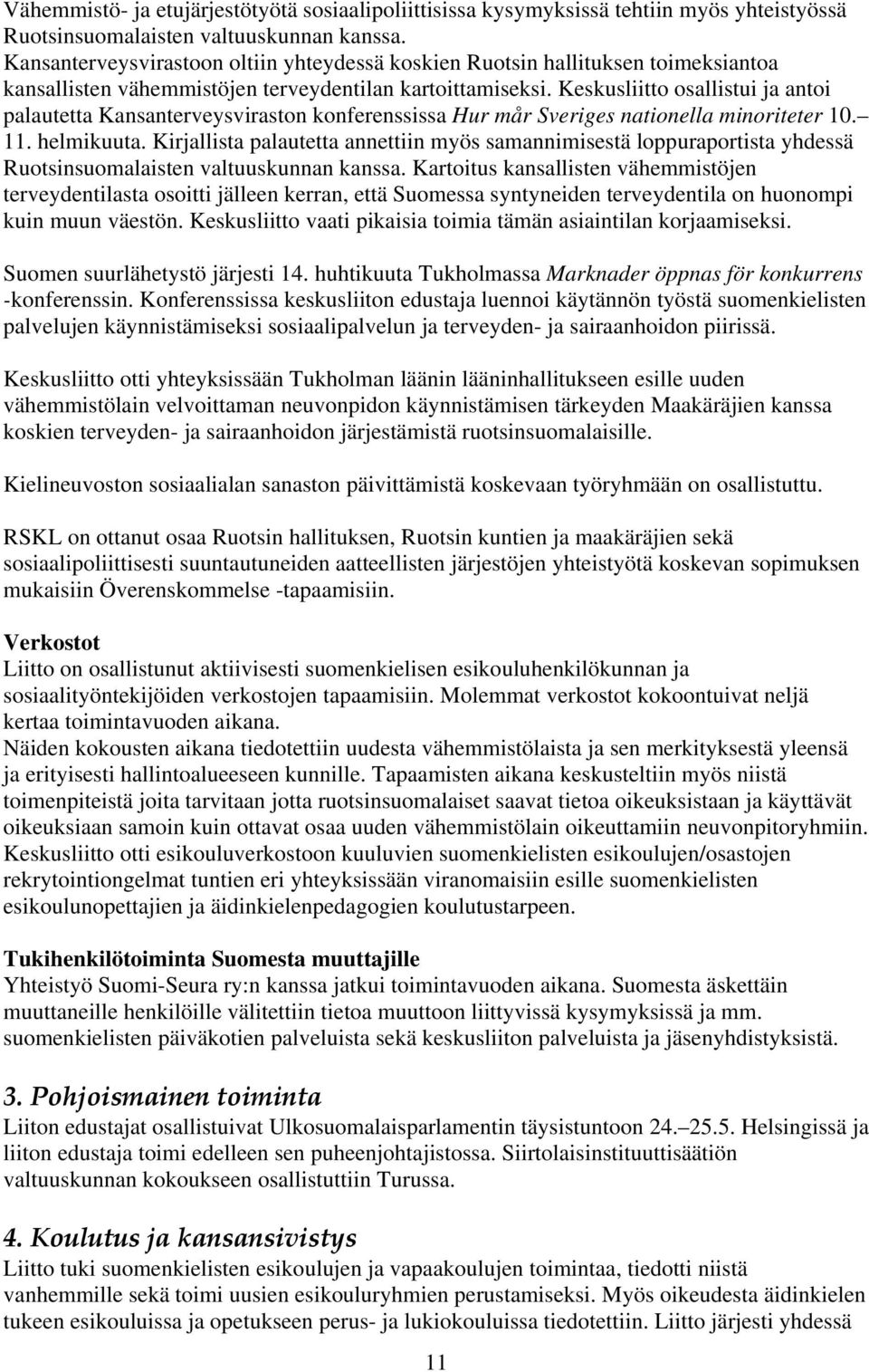 Keskusliitto osallistui ja antoi palautetta Kansanterveysviraston konferenssissa Hur mår Sveriges nationella minoriteter 10. 11. helmikuuta.