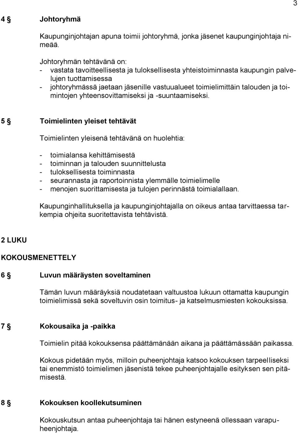 ja toimintojen yhteensovittamiseksi ja -suuntaamiseksi.
