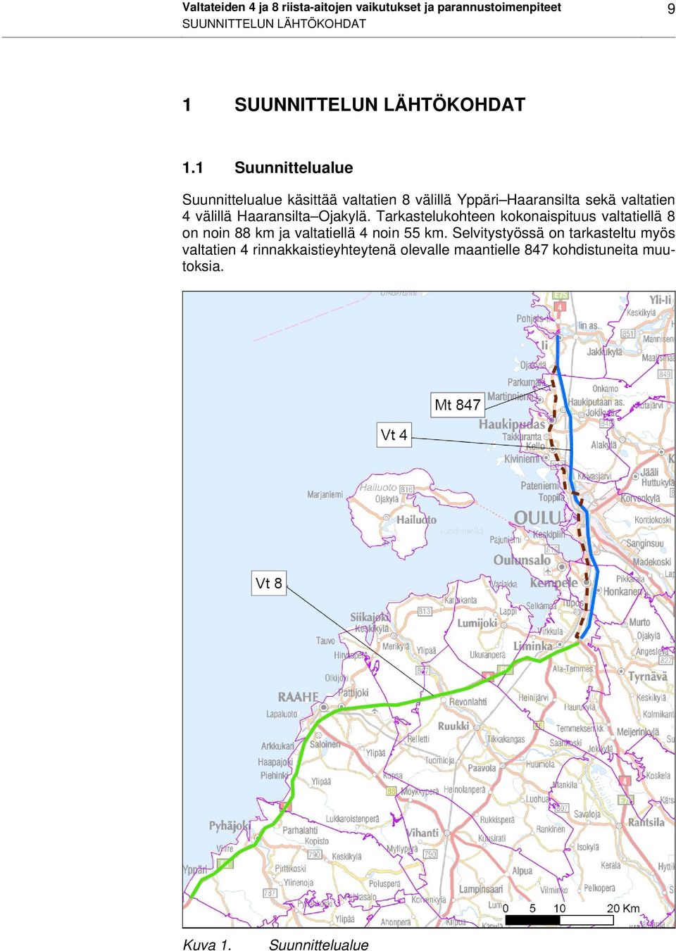 1 Suunnittelualue Suunnittelualue käsittää valtatien 8 välillä Yppäri Haaransilta sekä valtatien 4 välillä Haaransilta