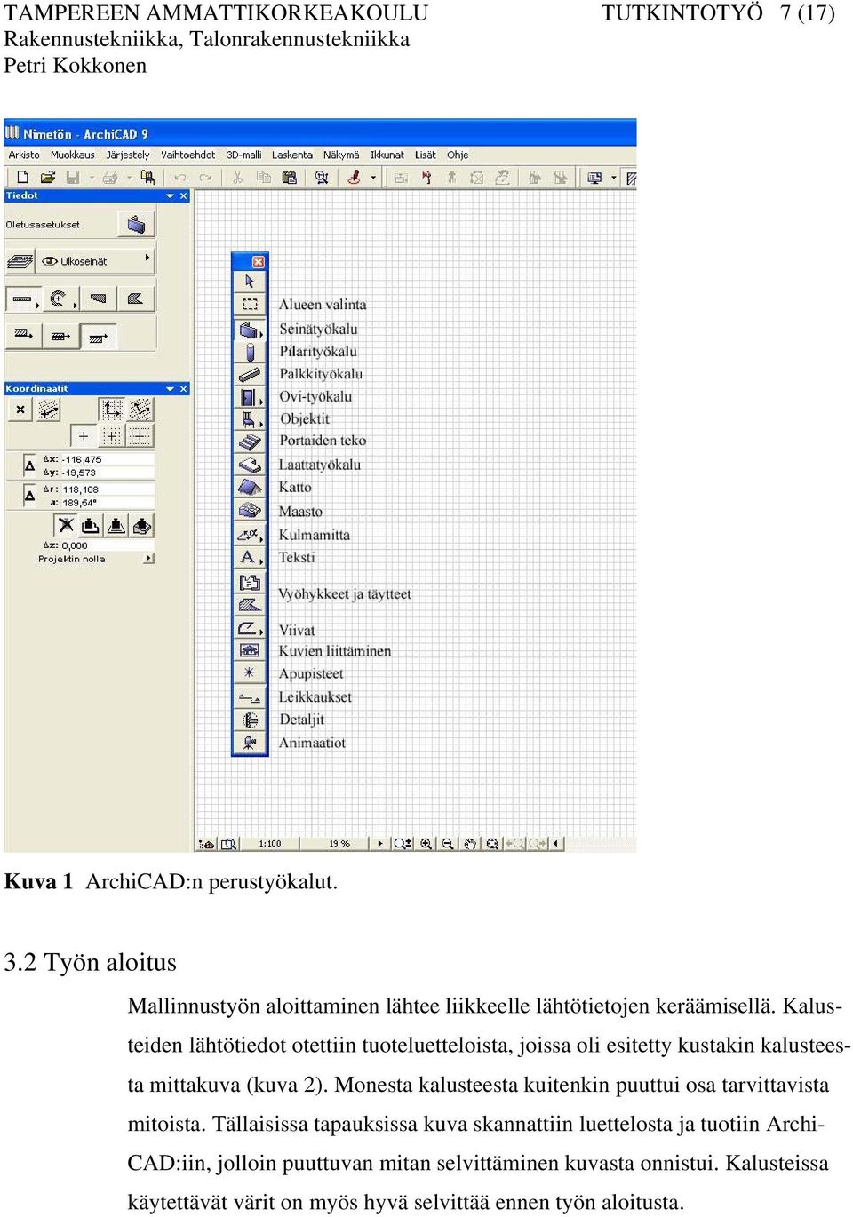 Kalusteiden lähtötiedot otettiin tuoteluetteloista, joissa oli esitetty kustakin kalusteesta mittakuva (kuva 2).