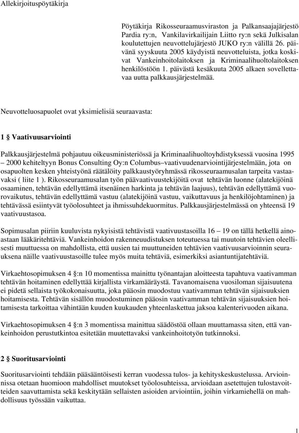 päivästä kesäkuuta 2005 alkaen sovellettavaa uutta palkkausjärjestelmää.