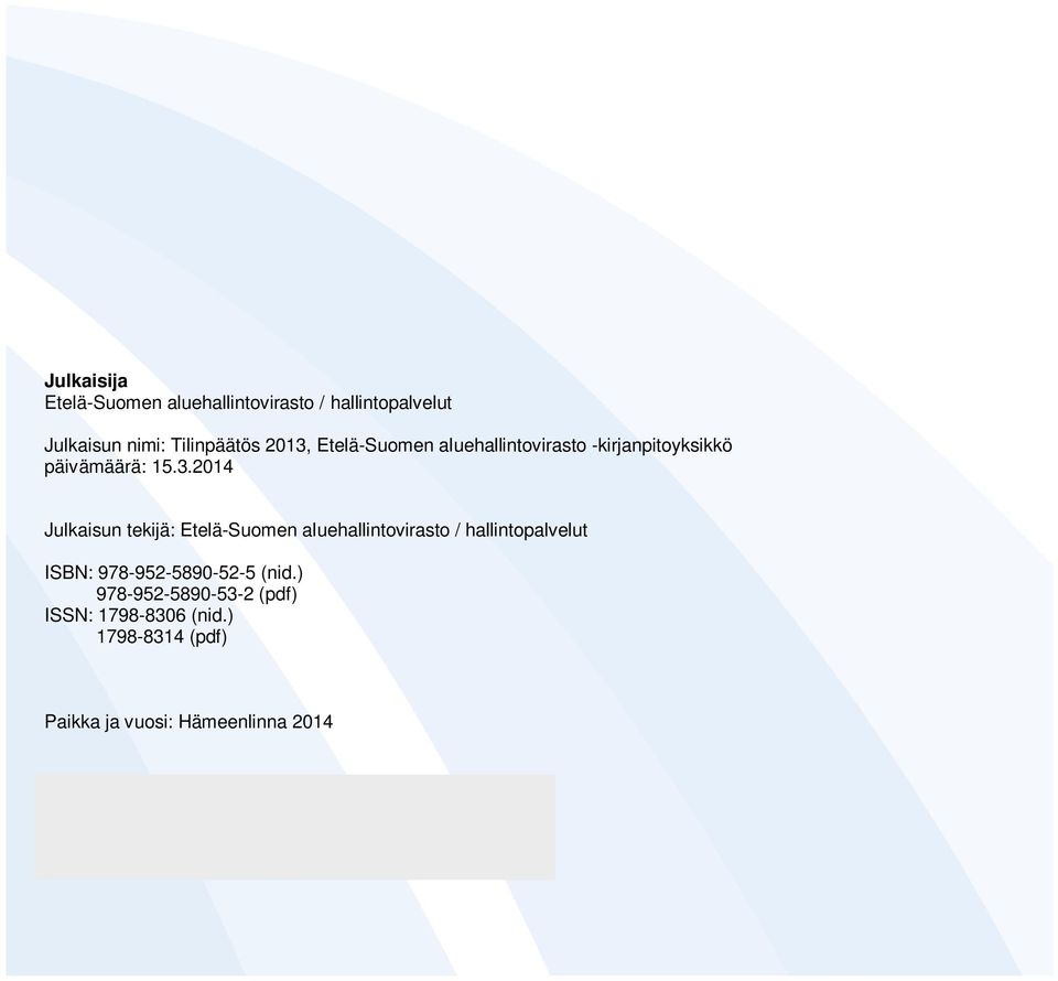 tekijä: Etelä-Suomen aluehallintovirasto / hallintopalvelut ISBN: 978-952-5890-52-5 (nid.