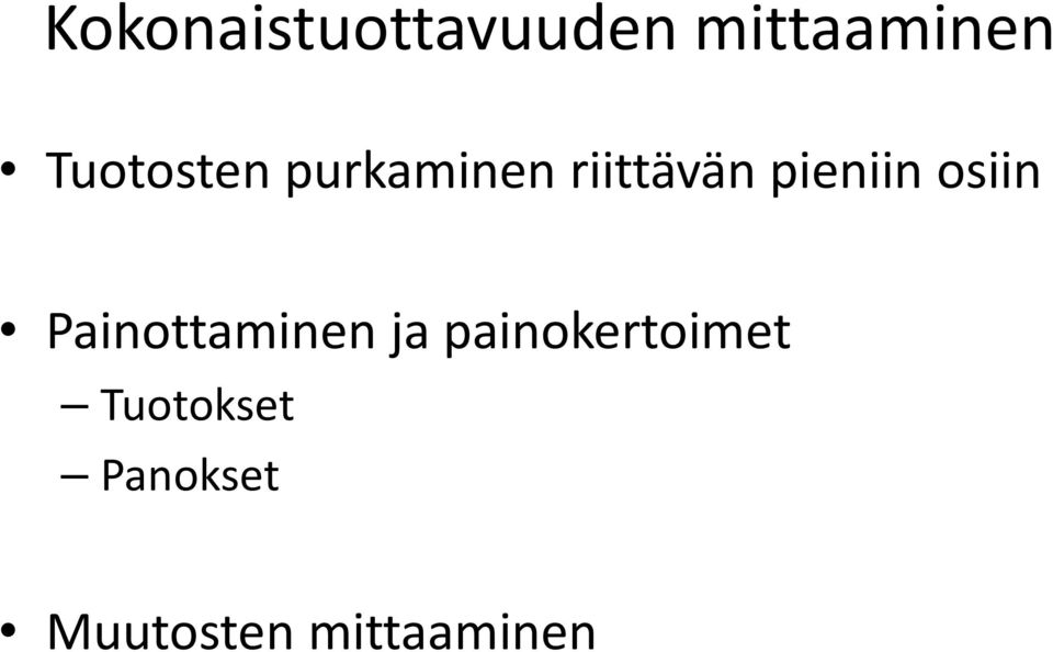 pieniin osiin Painottaminen ja