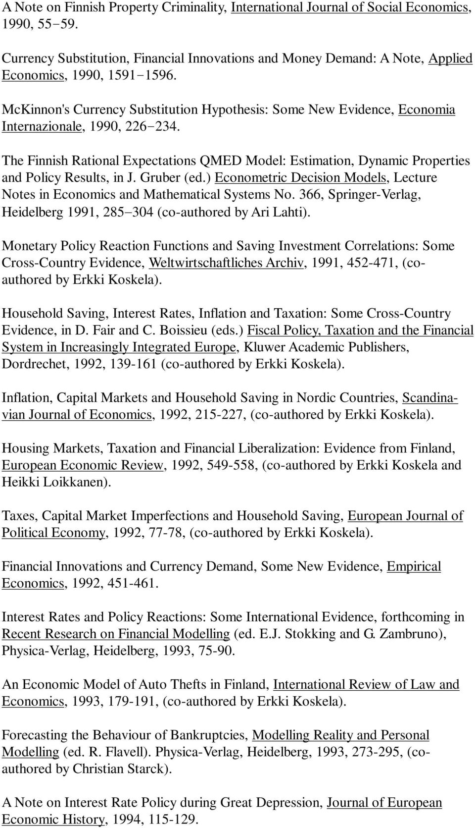 McKinnon's Currency Substitution Hypothesis: Some New Evidence, Economia Internazionale, 1990, 226 234.