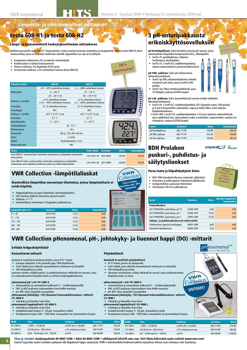 -kosteusmittari, mittaa tauotta kosteutta, lämpötilaa ja kastepistettä. Tehokas testo 608-H2 alarm -kosteusmittari, jossa on hälyttävä merkkivalo tarkoille signaaleille, kun raja-arvot ylittyvät.