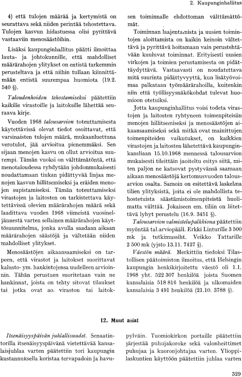 huomiota (19.2. 540 ). Taloudenhoidon tehostamiseksi päätettiin kaikille virastoille ja laitoksille lähettää seuraava kirje.