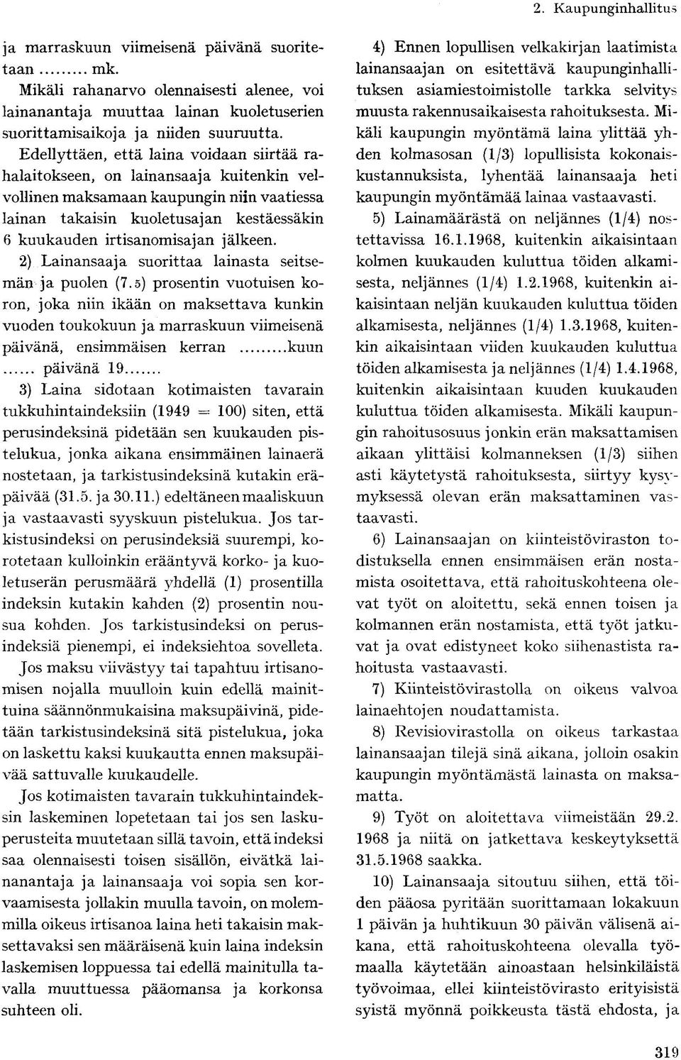 jälkeen. 2) Lainansaaja suorittaa lainasta seitsemän ja puolen (7.